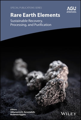 Rare Earth Elements: Sustainable Recovery, Processing, and Purification by Karamalidis, Athanasios K.