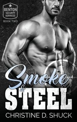 Smoke and Steel by Shuck, Christine D.