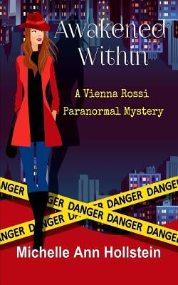 Awakened Within, A Vienna Rossi Paranormal Mystery: A Vienna Rossi Paranormal Mystery by Hollstein, Michelle Ann
