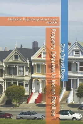 Property Disputes in Indian Families: Historical, Psychological and Legal Aspects by Bose, Joy