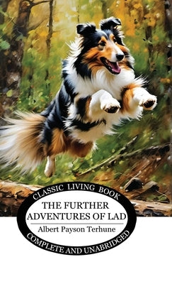 The Further Adventures of Lad by Terhune, Albert Payson