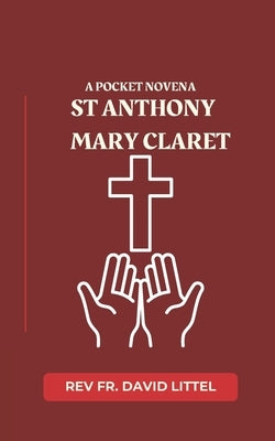 St. Anthony Mary Claret NOVENA: Pocket by Littel, David