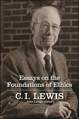 Essays on the Foundations of Ethics by Lewis, C. I.