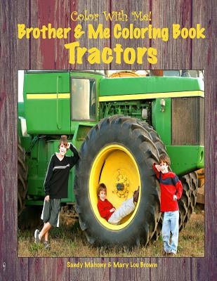 Color With Me! Brother & Me Coloring Book: Tractors by Brown, Mary Lou