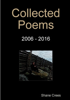 Collected Poems 2006 - 2016 by Crees, Shane