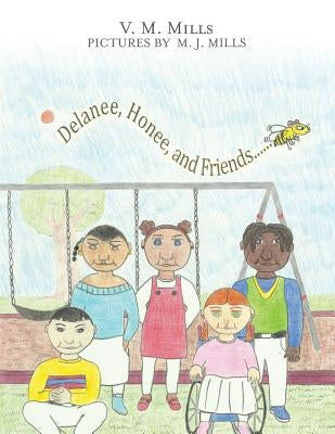 Delanee, Honee, and Friends by Mills, V. M.