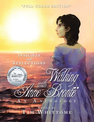 Walking with Anne Brontë (full-color edition): Insights and Reflections by Whittome, Tim