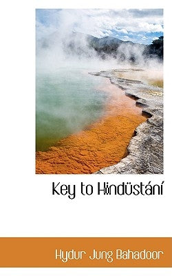 Key to Hindustansi by Bahadoor, Hydur Jung