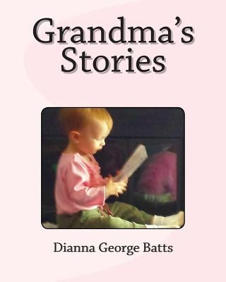 Grandma's Stories by Batts, Dianna George