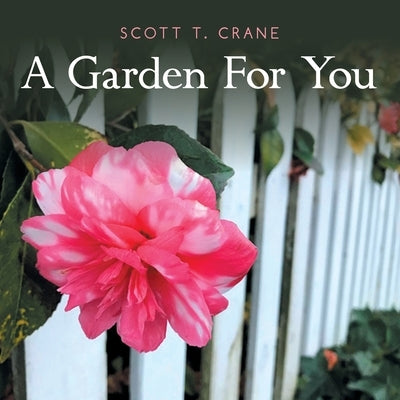 A Garden for You by Crane, Scott T.