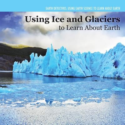 Investigating Ice and Glaciers by Coleman, Miriam