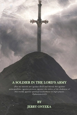 A Soldier in the Lord's Army by Onyeka, Jerry