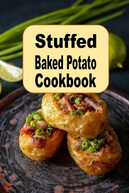 Stuffed Baked Potato Cookbook by Sommers, Laura