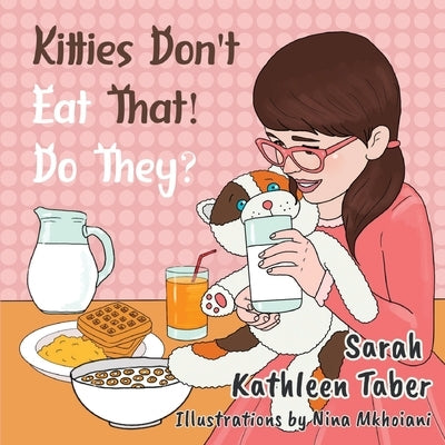 Kitties Don't Eat That! Do They? by Taber, Sarah Kathleen