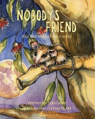 Nobody's Friend: (But that's not where it ends!) by Grace, Lani