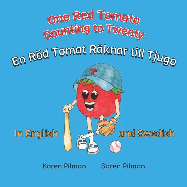 One Red Tomato Counting to Twenty: En Röd Tomat Räknar till Tjugo by Pilman, Karen