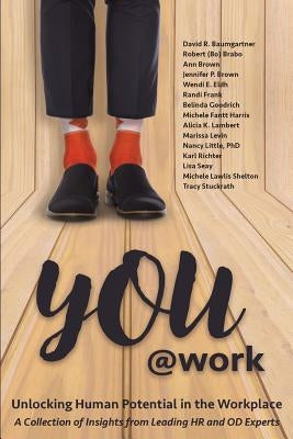 You@Work: Unlocking Human Potential in the Workplace by Baumgartner, David R.