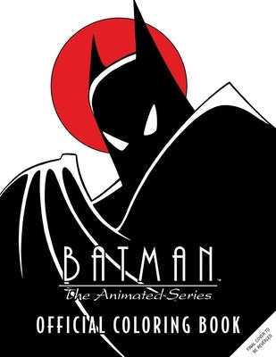 Batman: The Animated Series: Official Coloring Book by Insight Editions