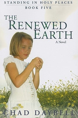 The Renewed Earth by Daybell, Chad