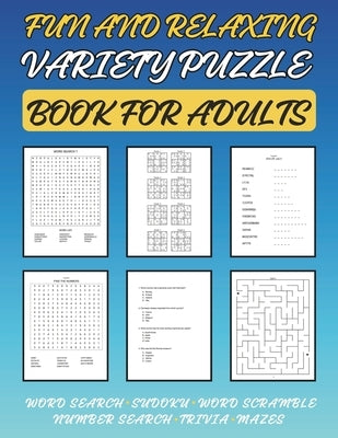 Fun and Relaxing Variety Puzzle Book for Adults: Sharpen your mind, unwind, and find stress-relief by Publishing, Mykim