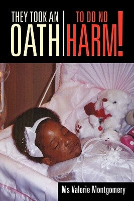 They Took an Oath to Do No Harm! by Montgomery, Valerie