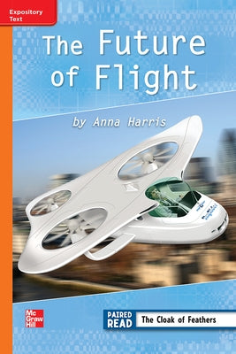 Reading Wonders Leveled Reader Future of Flight: Approaching Unit 4 Week 4 Grade 3 by McGraw Hill
