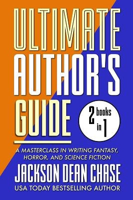 Ultimate Author's Guide: Omnibus 2: A Masterclass in Genre Fiction for Fantasy, Horror, and Science Fiction by Chase, Jackson Dean