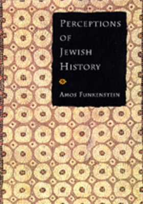 Perceptions of Jewish History by Funkenstein, Amos