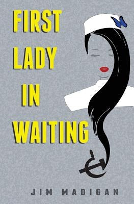 First Lady In Waiting by Madigan, Jim