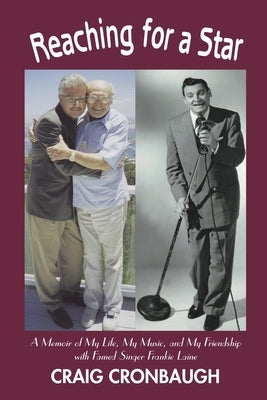 Reaching for a Star: A Memoir of My Life, My Music, and My Friendship with Famed Singer Frankie Laine by Cronbaugh, Craig