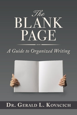 The Blank Page: A Guide to Organized Writing by Kovacich, Gerald L.
