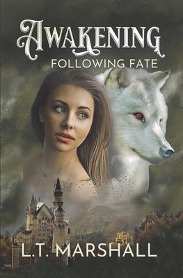 Awakening: Following Fate by Marshall, L. T.