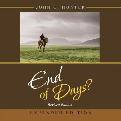 End of Days?: Revised Edition by Hunter, John O.