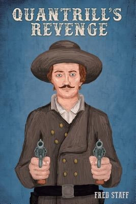 Quantrill's Revenge by Staff, Fred