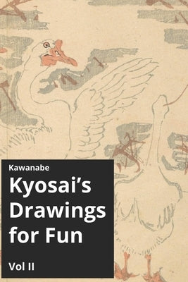 Kawanabe Kyosai's Drawings for Fun Vol II by Livingston, Andrew