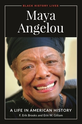 Maya Angelou: A Life in American History by Brooks, F. Erik