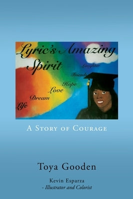 Lyric's Amazing Spirit: A Story of Courage by Gooden, Toya