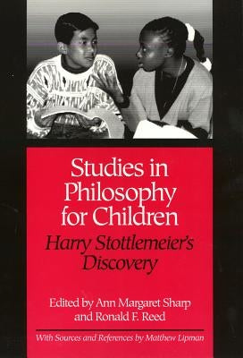 Studies in Philosophy for Children: Harry Stottlemeier's Discovery by Sharp, Ann