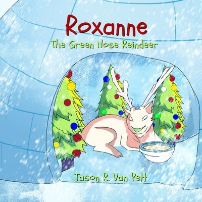 Roxanne the Green Nose Reindeer by Van Pelt, Jason R.