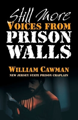 Still More Voices from Prison Walls by Cawman, William