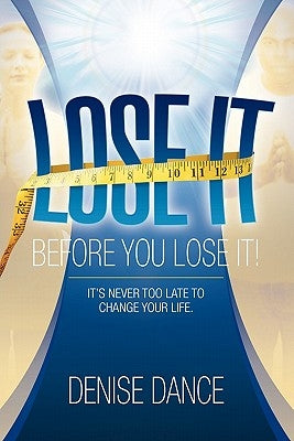 Lose It Before You Lose It by Dance, Denise
