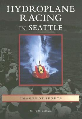 Hydroplane Racing in Seattle by Williams, David D.