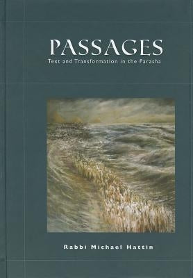 Passages: Text and Transformation in the Parasha by Hattin, Rabbi Michael