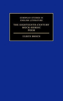 The 18th Century Mock Heroic P by Broich, Ulrich