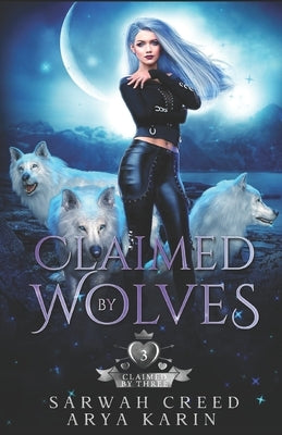 Claimed By Wolves: A Rejected Mate Romance by Karin, Arya