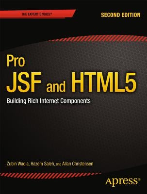 Pro Jsf and HTML5: Building Rich Internet Components by Wadia, Zubin