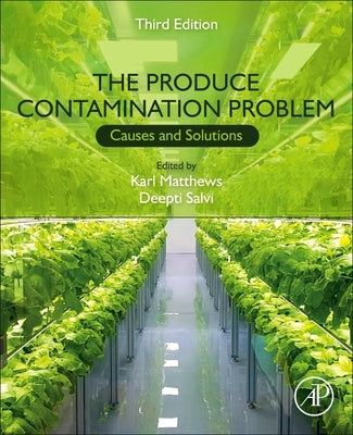 The Produce Contamination Problem: Causes and Solutions by Matthews, Karl