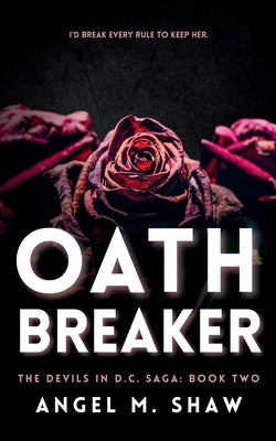 Oathbreaker: A Dark Billionaire Romantic Suspense by Shaw, Angel M.