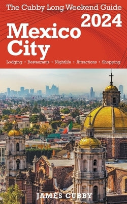 MEXICO CITY The Cubby 2024 Long Weekend Guide by Cubby, James