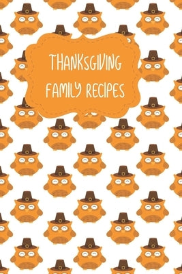 Thanksgiving Family Recipes: Cute Owl Pilgrim Pattern Personalized Write In Recipe Book by Creative Sparkle Press